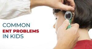 Doctor examining a child’s ear for common ENT problems in kids and Pediatric ENT Disorder Treatment in Bhopal